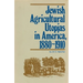 Jewish Agricultural Utopias in America, 1880-1910