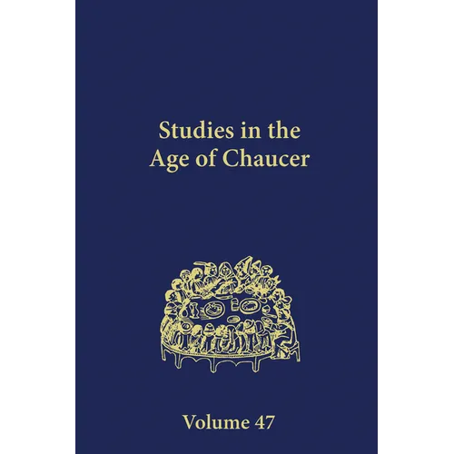 Studies in the Age of Chaucer: Volume 47