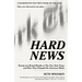 Hard News: Twenty-One Brutal Months at the New York Times and How They Changed the American Media
