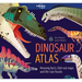 Lonely Planet Kids Dinosaur Atlas: Amazing Facts & Fold Out Maps Meet Giant Sauropods, Ferocious Theropods & Famous Palaeontologists Packed with Beaut