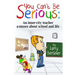 You Can't Be Serious: An inner-city teacher a-muses about school and life