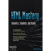 HTML Mastery: Semantics, Standards, and Styling