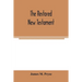 The restored New Testament: the Hellenic fragments, freed from the pseudo-Jewish interpolations, harmonized, and done into English verse and prose