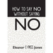 How to Say No Without Saying No
