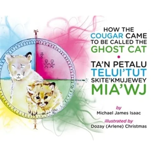 How the Cougar Came to Be Called the Ghost Cat/Ta'n Petalu Telui'tut Skite'kmujewe