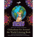 Chihuahuas Go Around the World Coloring Book: Fun Chihuahua Coloring Book for Adults and Kids 10+