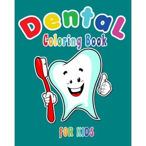 Dental Coloring Book For Kids: Funny Dental coloring book for children who love dentists and wish to be a dentist when they grow up