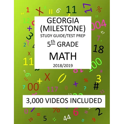 5th Grade GEORGIA MILESTONE, 2019 MATH, Test Prep: : 5th Grade GEORGIA MILESTONE 2019 MATH Test Prep/Study Guide