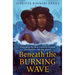 Beneath the Burning Wave