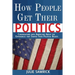 How People Get Their Politics: Conversations with Americans About the Experiences that Shaped Their Political Beliefs