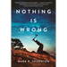 Nothing Is Wrong