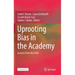 Uprooting Bias in the Academy: Lessons from the Field