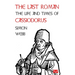 The Last Roman: The Life and Times of Cassiodorus