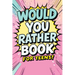 Would You Rather Book for Teens: Fun Questions for Kids - A Party Game with Silly Scenarios and Thought-Provoking, Challenging Choices the Whole Famil