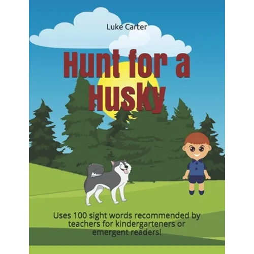 Hunt for a Husky: Uses 100 sight words recommended by teachers for kindergarteners or emergent readers!