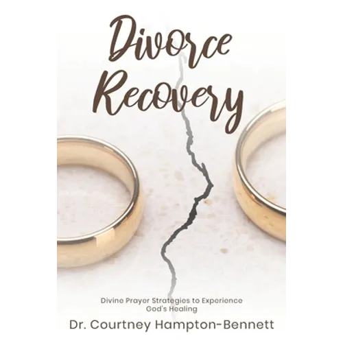 Divorce Recovery: Divine Prayer Strategies to Experience God's Healing