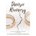 Divorce Recovery: Divine Prayer Strategies to Experience God's Healing