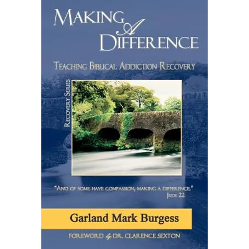 Making a Difference: Teaching Biblical Addiction Recovery
