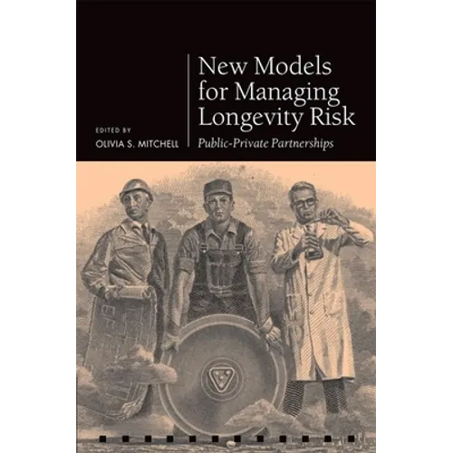 New Models for Managing Longevity Risk: Public-Private Partnerships