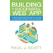 Building a Successful Web App: A Businessperson's Guide to Making Websites do More