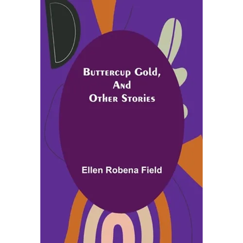 Buttercup Gold, and Other Stories