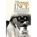 Thomas Ince: Hollywood's Independent Pioneer