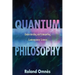 Quantum Philosophy: Understanding and Interpreting Contemporary Science