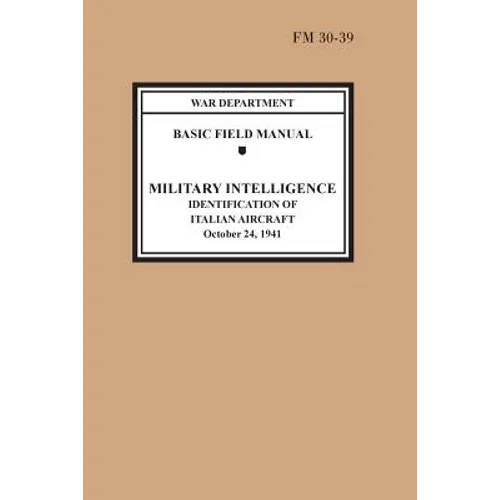 Identification of Italian Aircraft (Basic Field Manual Military Intelligence FM 30-39)