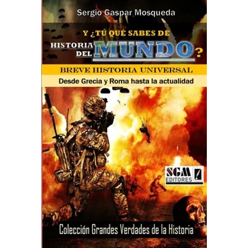 Y ¿tú qué sabes de historia del mundo?: Breve historia universal