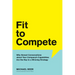 Fit to Compete: Why Honest Conversations about Your Company's Capabilities Are the Key to a Winning Strategy