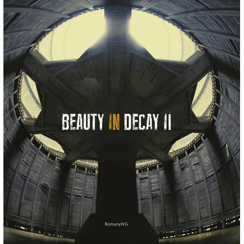 Beauty in Decay II. Urbex
