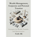 Wealth Management, Corporate and Personal Taxation: Strategies for Wealth Transfer and Optimization
