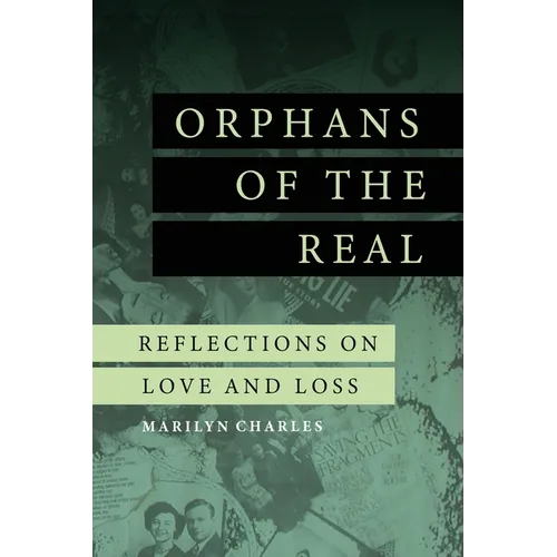 Orphans of the Real: Reflections on Love and Loss