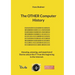 The OTHER Computer History: Amazing, amusing, and experiencd Stories about the IT from the beginning to the Internet.