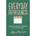 Everyday Faithfulness: The Beauty of Ordinary Perseverance in a Demanding World