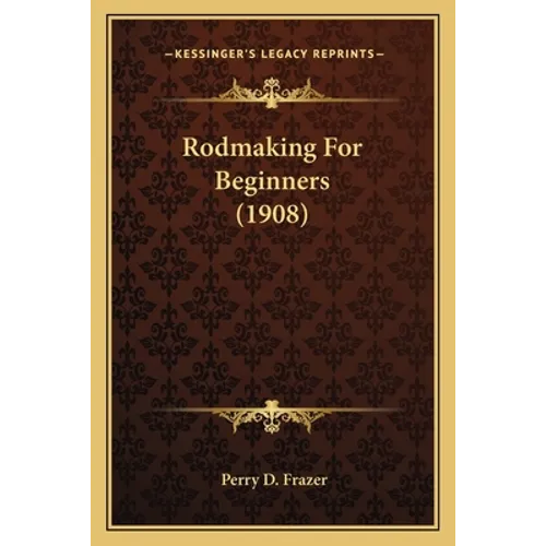 Rodmaking For Beginners (1908)
