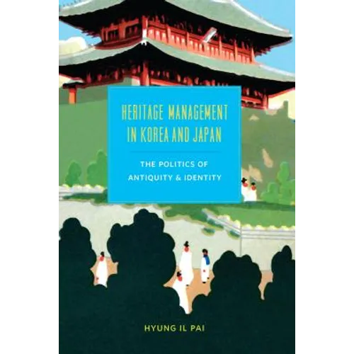 Heritage Management in Korea and Japan: The Politics of Antiquity and Identity