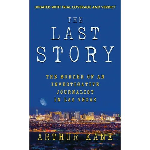 The Last Story: The Murder of an Investigative Journalist in Las Vegas