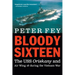 Bloody Sixteen: The USS Oriskany and Air Wing 16 During the Vietnam War