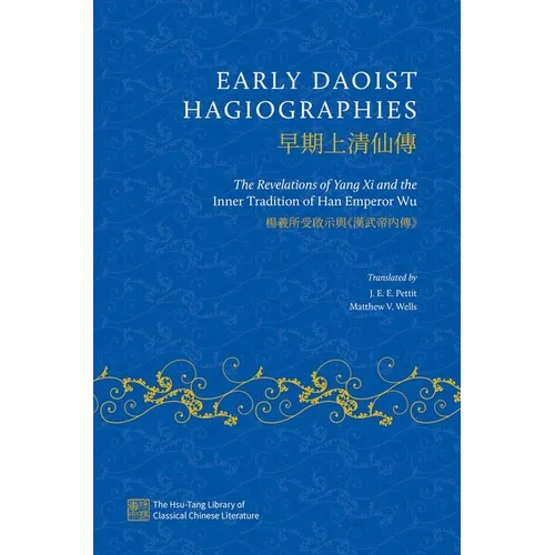 Early Daoist Hagiographies: The Revelations of Yang XI and the Inner Tradition of Han Emperor Wu