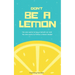 Don't Be A Lemon: No one wants to buy a lemon car and No one wants to follow a lemon leader