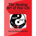 The Healing Art of Hoy Chi: Picture of Health Step-by-Step Illustrated Manuel