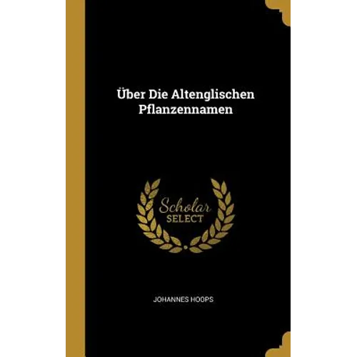Über Die Altenglischen Pflanzennamen