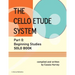 The Cello Etude System, Part 0; Beginning Studies, Solo Book