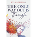 The Only Way Out Is Through