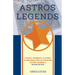 Astros Legends: Pivotal Moments, Players, & Personalities in Houston Astros Baseball