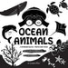 I See Ocean Animals: A Newborn Black & White Baby Book (High-Contrast Design & Patterns) (Whale, Dolphin, Shark, Turtle, Seal, Octopus, Stingray, Jell