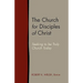 The Church for Disciples of Christ: Seeking to Be Truly Church Today