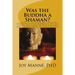Was the Buddha a Shaman?
