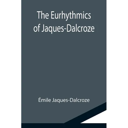 The Eurhythmics of Jaques-Dalcroze